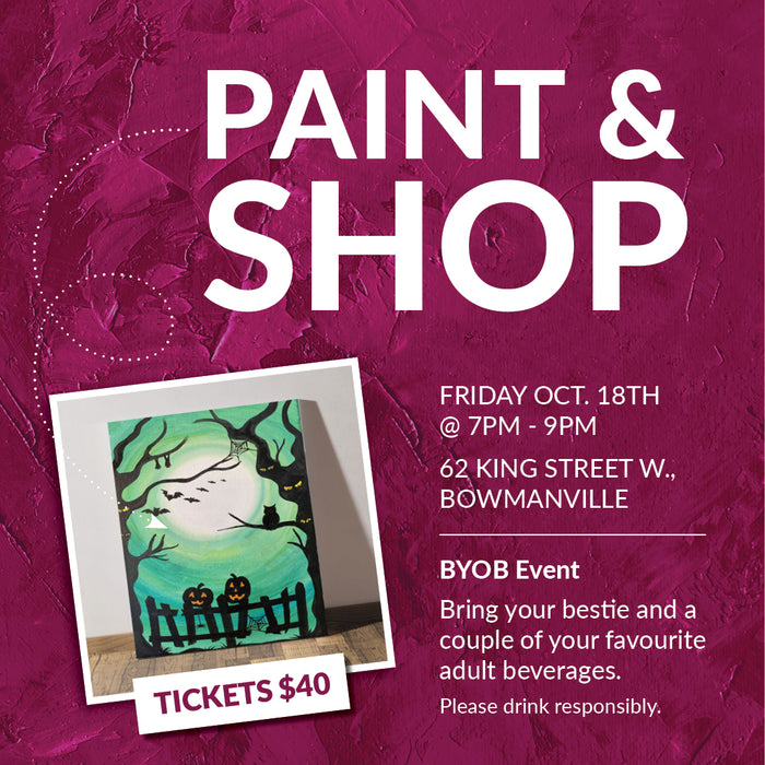 Paint & Shop Event - Friday October 18th from 7PM - 9PM